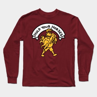 Hold your horses Long Sleeve T-Shirt